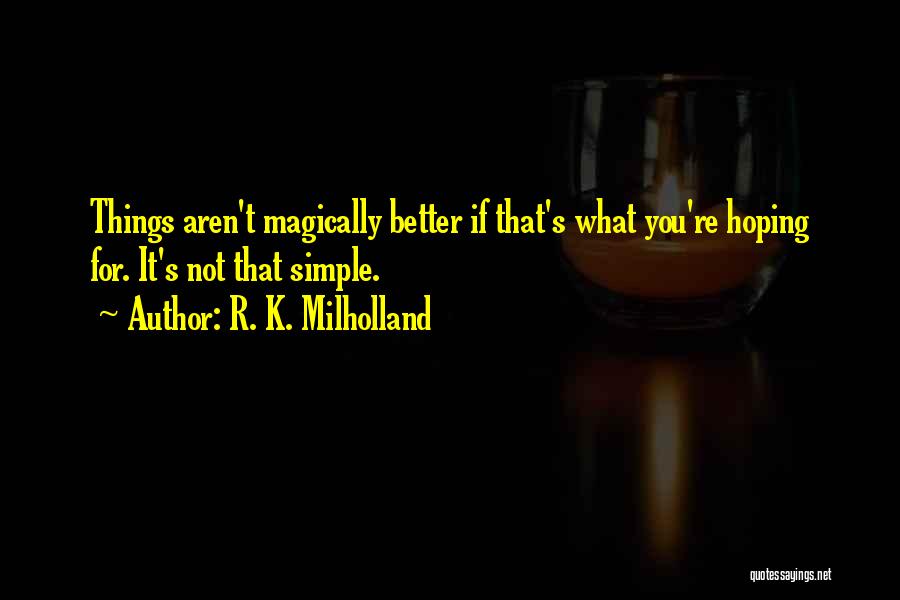 Hoping For Better Quotes By R. K. Milholland