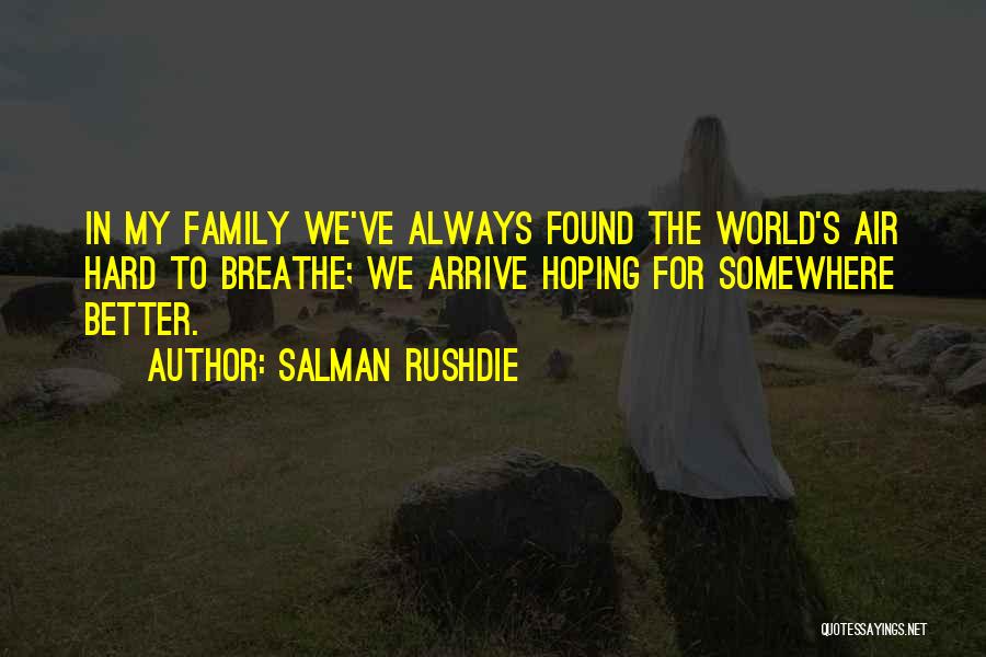 Hoping For Better Quotes By Salman Rushdie