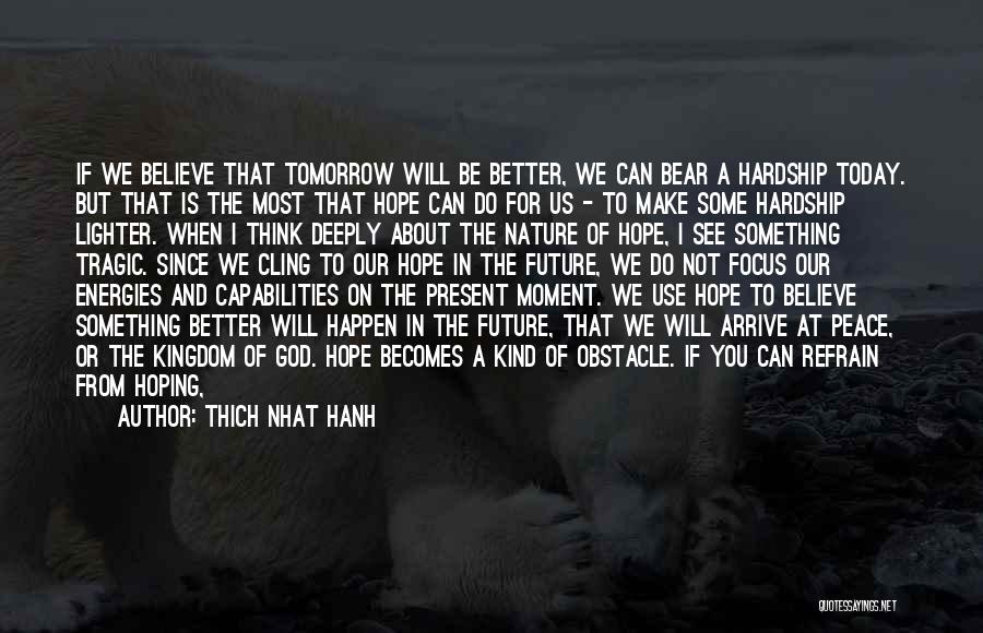 Hoping For Better Tomorrow Quotes By Thich Nhat Hanh