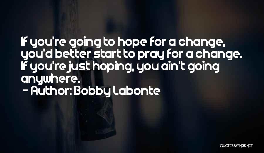 Hoping For Change Quotes By Bobby Labonte