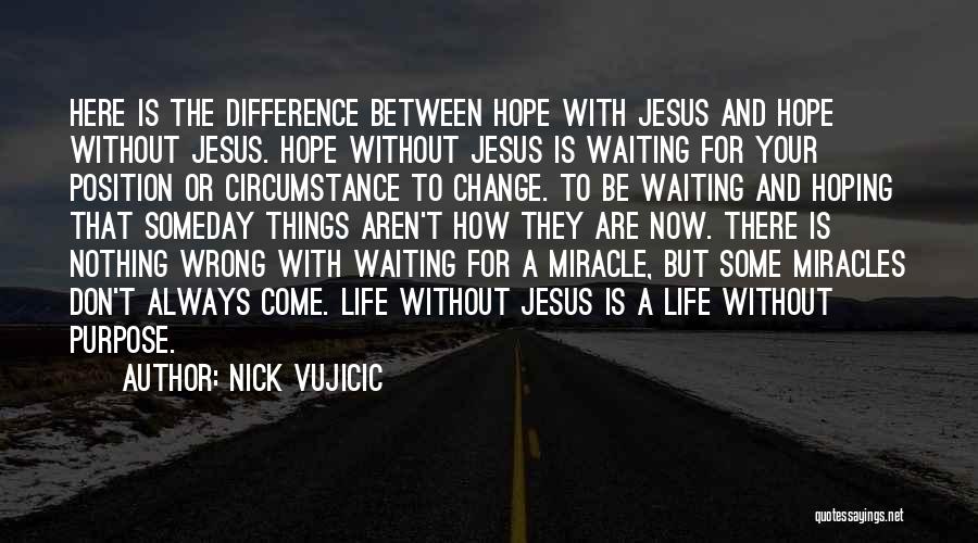 Hoping For Change Quotes By Nick Vujicic