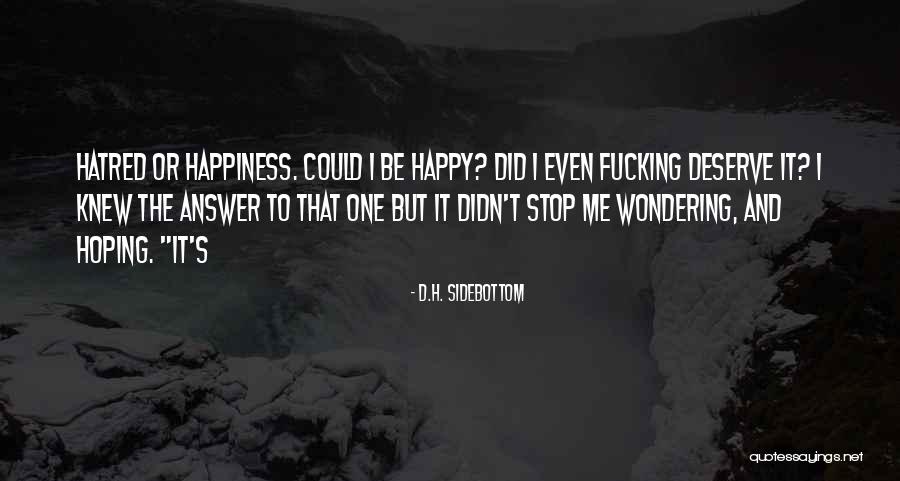 Hoping For Happiness Quotes By D.H. Sidebottom Hoping For Happiness Quotes By D.H. Sidebottom