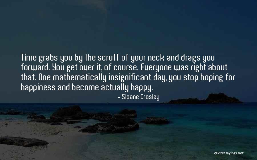 Hoping For Happiness Quotes By Sloane Crosley Hoping For Happiness Quotes By Sloane Crosley
