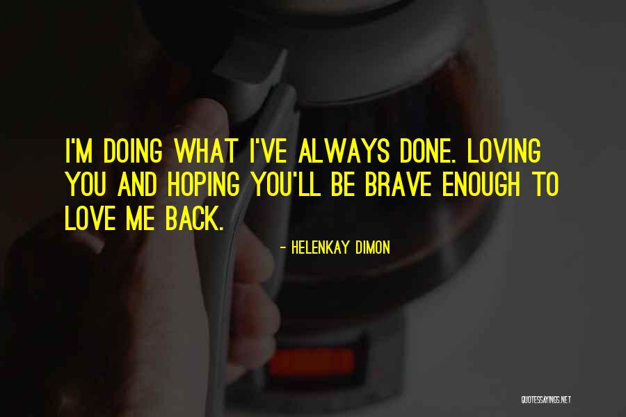 Hoping For Love To Come Back Quotes By HelenKay Dimon