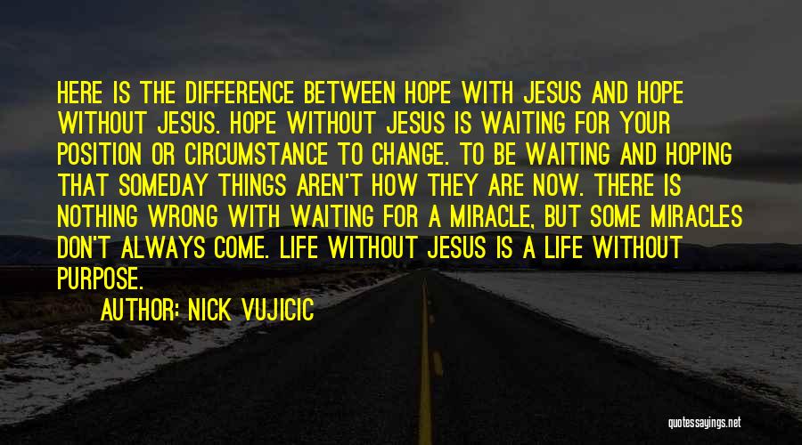 Hoping For Miracle Quotes By Nick Vujicic