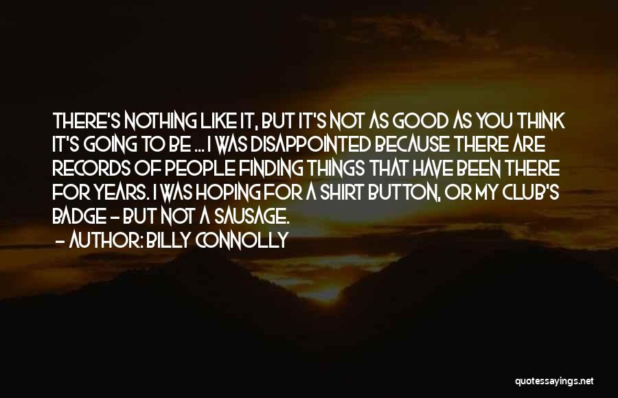 Hoping For Nothing Quotes By Billy Connolly