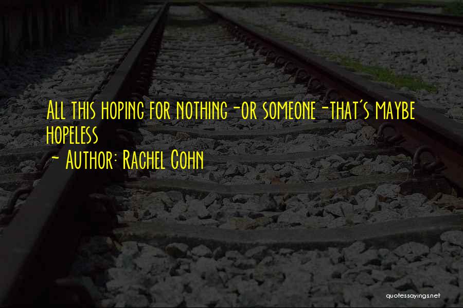Hoping For Nothing Quotes By Rachel Cohn