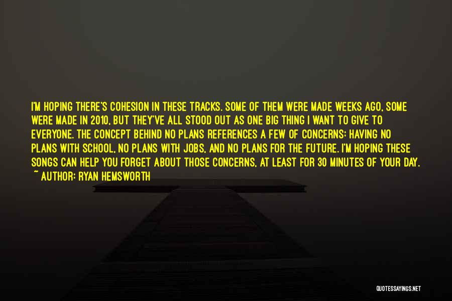 Hoping For The Future Quotes By Ryan Hemsworth