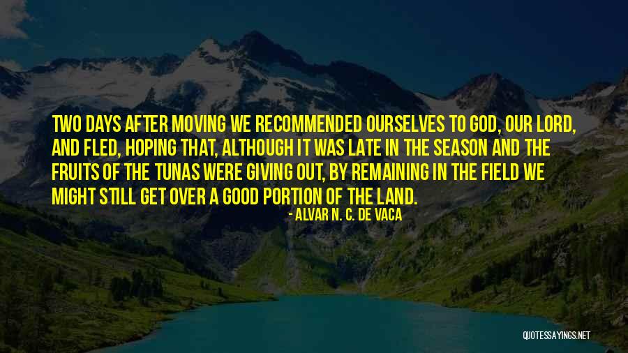 Hoping In God Quotes By Alvar N. C. De Vaca Hoping In God Quotes By Alvar N. C. De Vaca