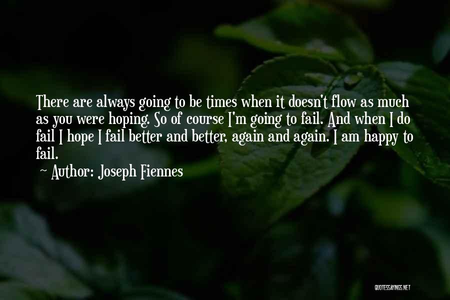 Hoping Someone Is Happy Quotes By Joseph Fiennes