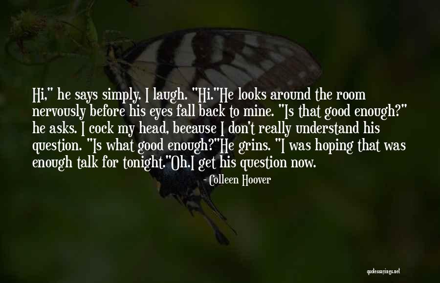 Hoping Someone Will Come Back Quotes By Colleen Hoover Hoping Someone Will Come Back Quotes By Colleen Hoover
