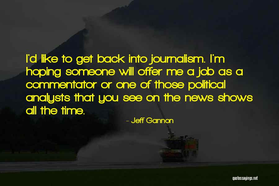 Hoping Someone Will Come Back Quotes By Jeff Gannon Hoping Someone Will Come Back Quotes By Jeff Gannon