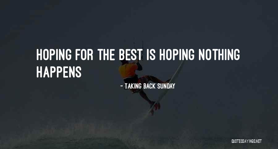 Hoping Someone Will Come Back Quotes By Taking Back Sunday Hoping Someone Will Come Back Quotes By Taking Back Sunday