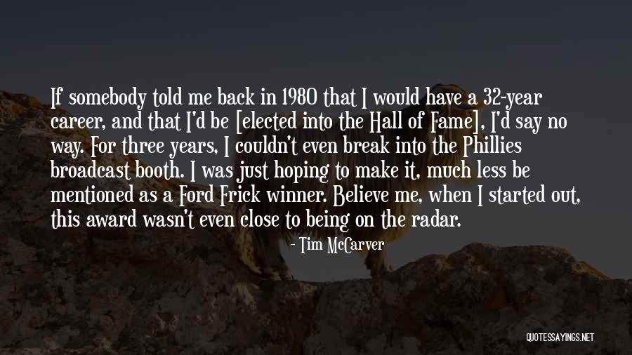 Hoping Someone Will Come Back Quotes By Tim McCarver Hoping Someone Will Come Back Quotes By Tim McCarver