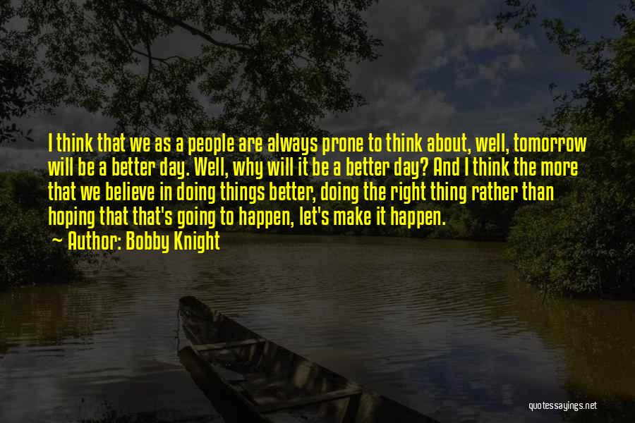 Hoping Something Will Happen Quotes By Bobby Knight