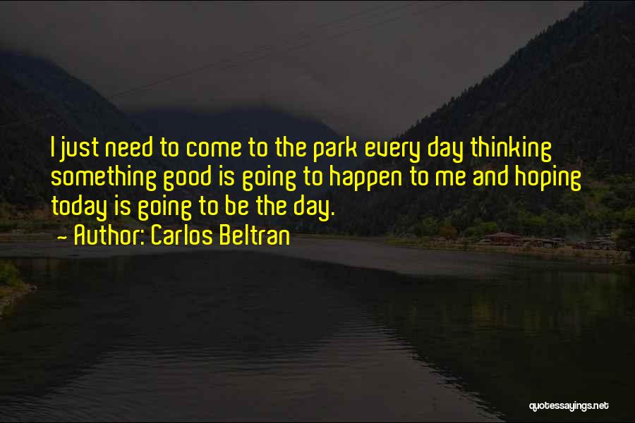 Hoping Something Will Happen Quotes By Carlos Beltran