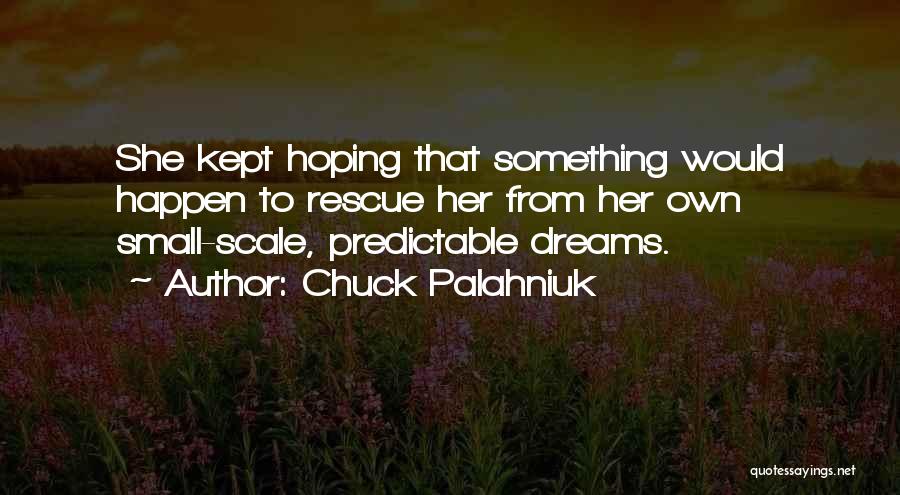 Hoping Something Will Happen Quotes By Chuck Palahniuk