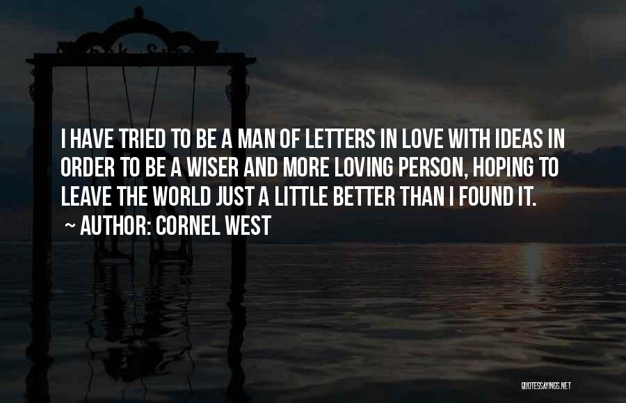 Hoping To Be Love Quotes By Cornel West