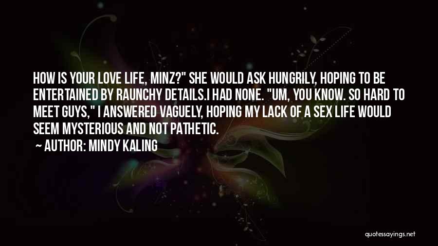 Hoping To Be Love Quotes By Mindy Kaling