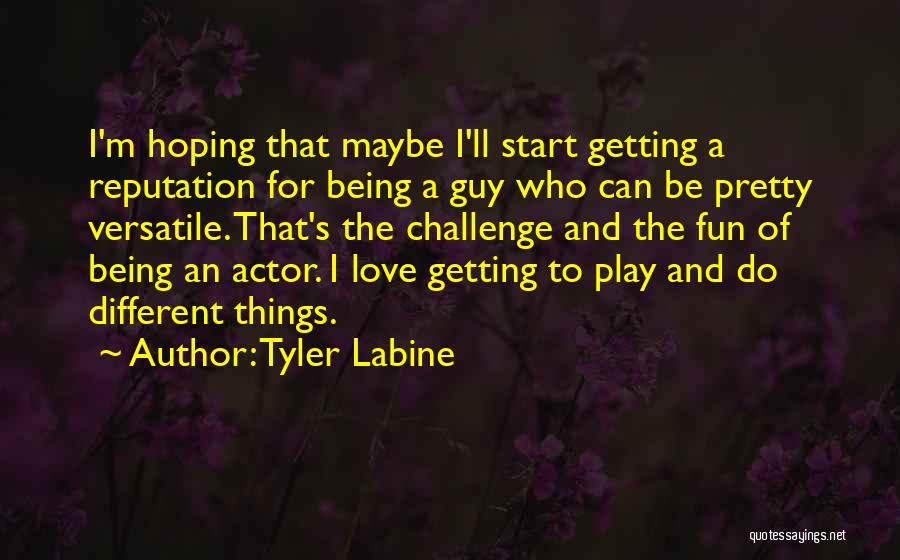 Hoping To Be Love Quotes By Tyler Labine