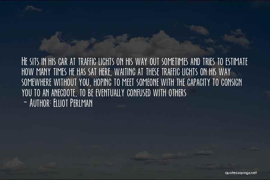 Hoping To Be With Someone Quotes By Elliot Perlman