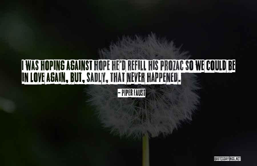 Hoping To Love Me Again Quotes By Piper Faust Hoping To Love Me Again Quotes By Piper Faust