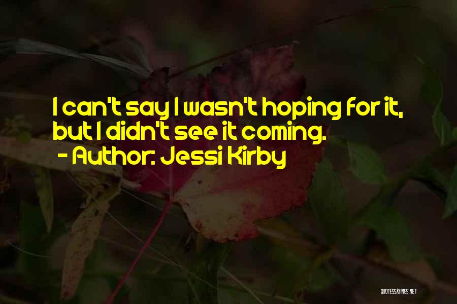 Hoping To See You Soon Quotes By Jessi Kirby