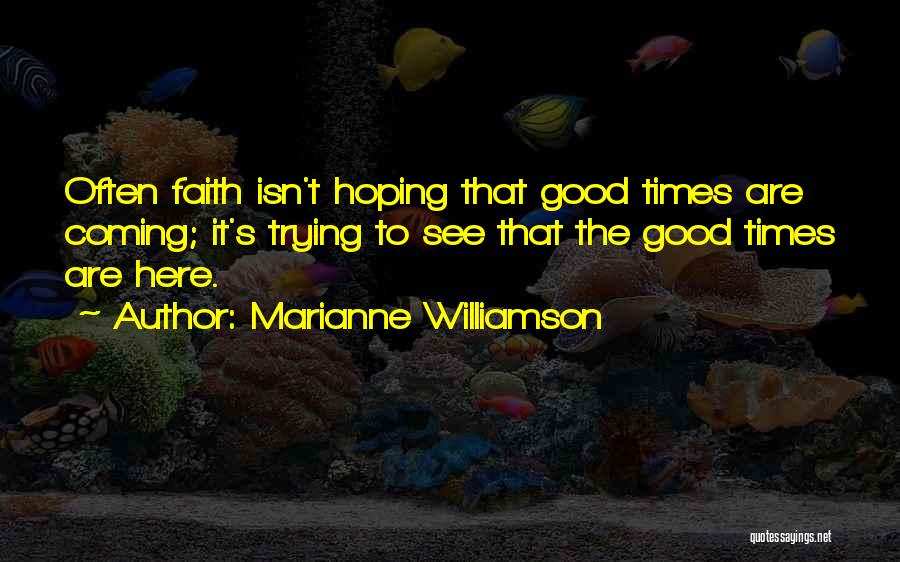 Hoping To See You Soon Quotes By Marianne Williamson