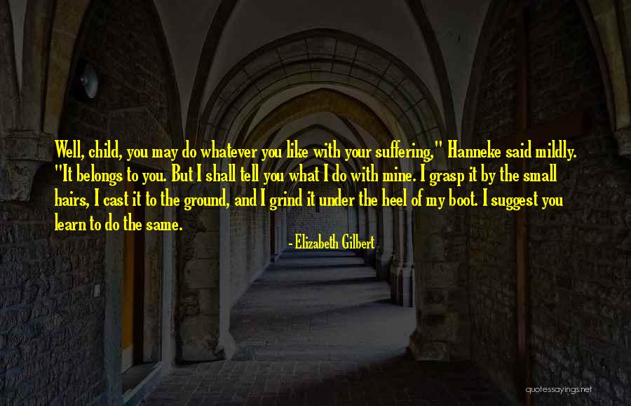 Hopley Abelia Quotes By Elizabeth Gilbert Hopley Abelia Quotes By Elizabeth Gilbert