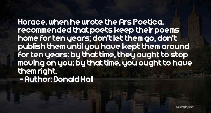 Horace Ars Poetica Quotes By Donald Hall