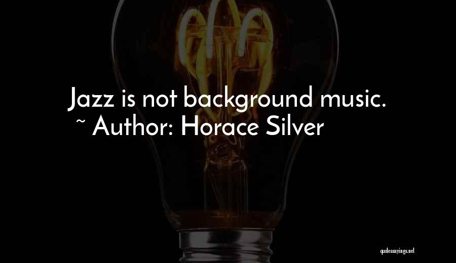 Horace Silver Quotes 1853007