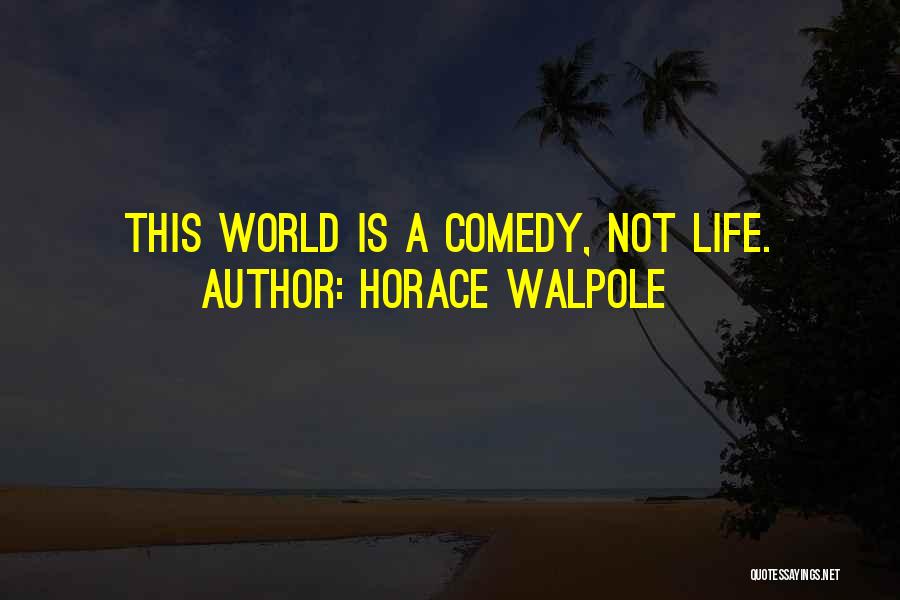 Horace Walpole Quotes 1275235