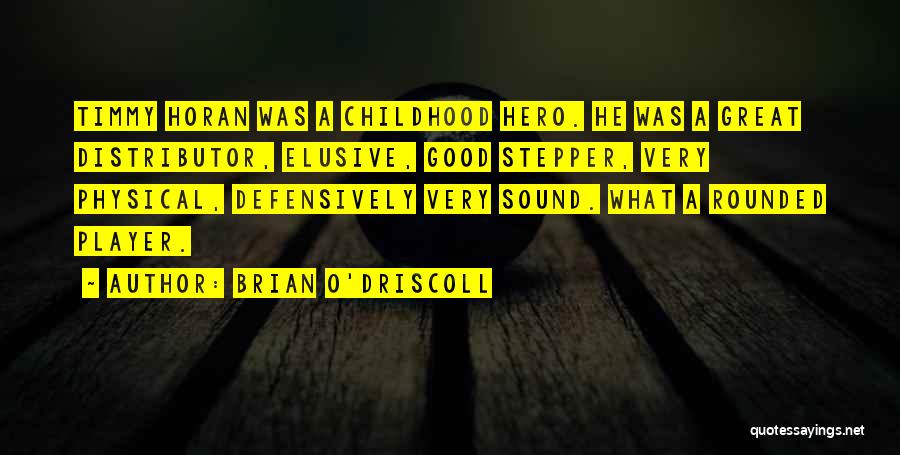Horan Quotes By Brian O'Driscoll