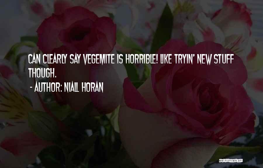 Horan Quotes By Niall Horan