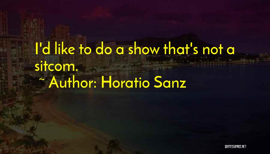 Horatio Sanz Quotes 1721036