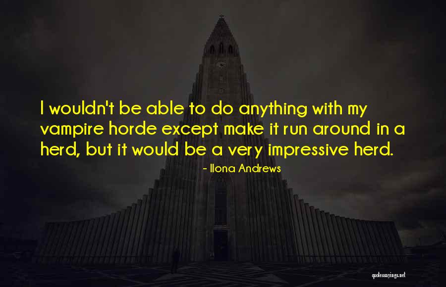 Horde Quotes By Ilona Andrews Horde Quotes By Ilona Andrews