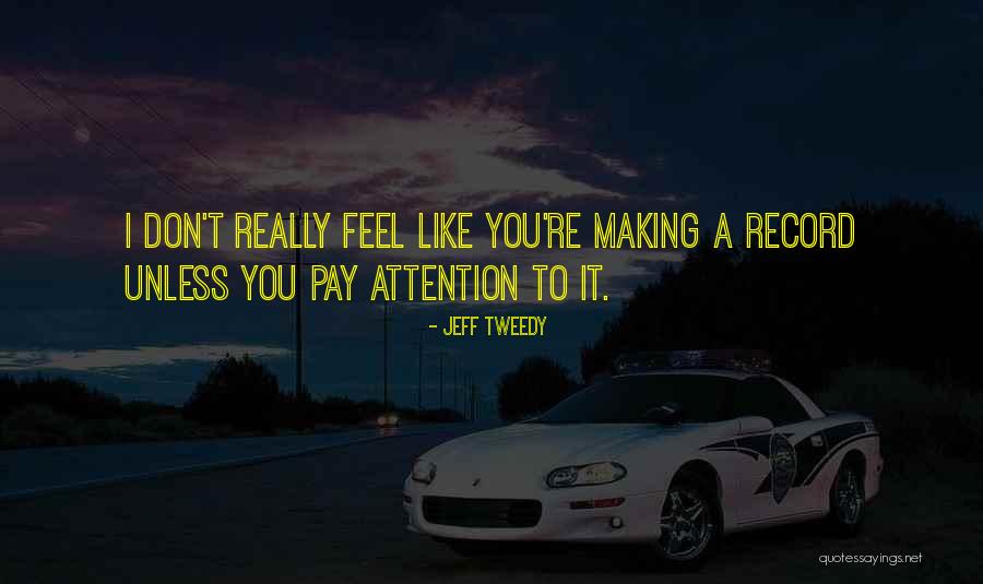Hore Quotes By Jeff Tweedy Hore Quotes By Jeff Tweedy