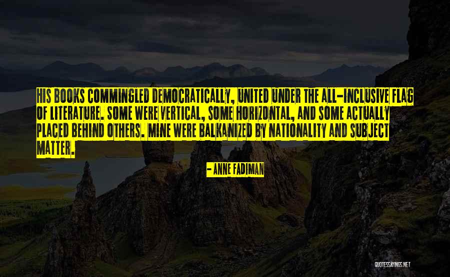 Horizontal And Vertical Quotes By Anne Fadiman Horizontal And Vertical Quotes By Anne Fadiman