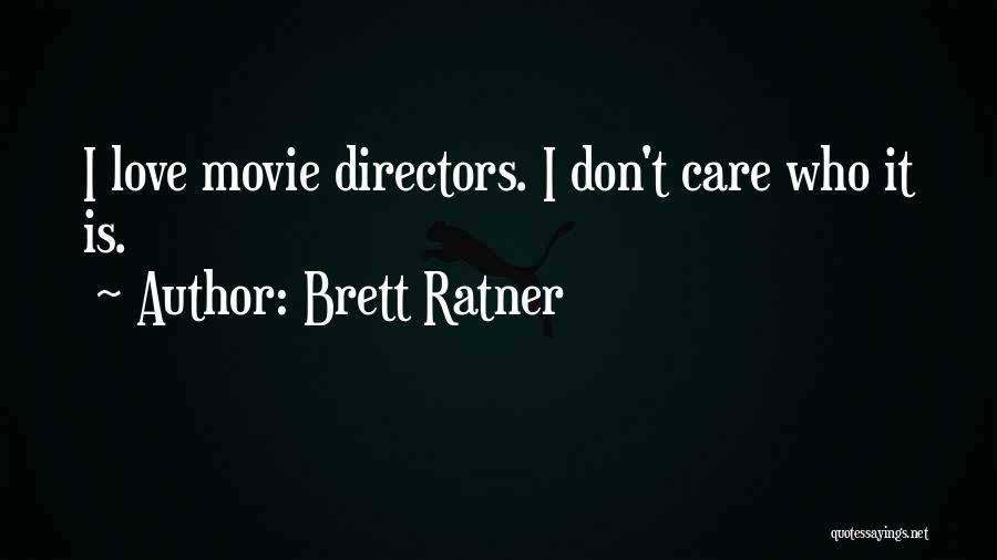 Horizontally Aligned Quotes By Brett Ratner