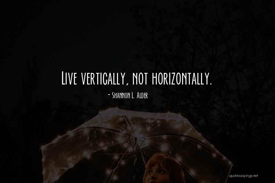 Horizontally Quotes By Shannon L. Alder Horizontally Quotes By Shannon L. Alder