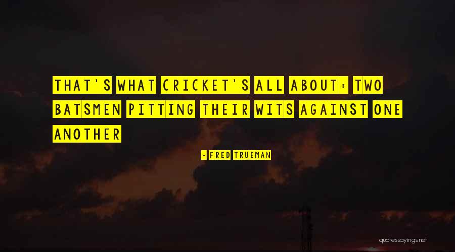 Hormiguero Gigante Quotes By Fred Trueman Hormiguero Gigante Quotes By Fred Trueman
