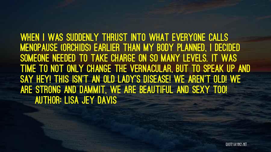 Hormonal Change Quotes By Lisa Jey Davis