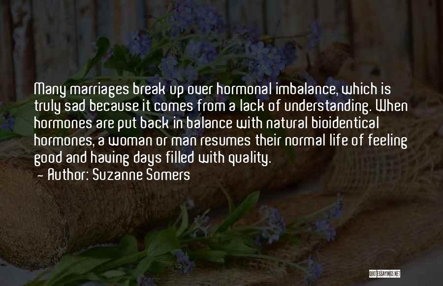 Hormonal Imbalance Quotes By Suzanne Somers
