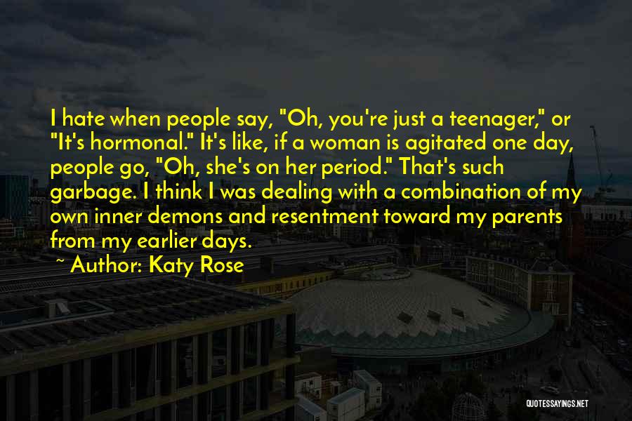 Hormonal Teenager Quotes By Katy Rose