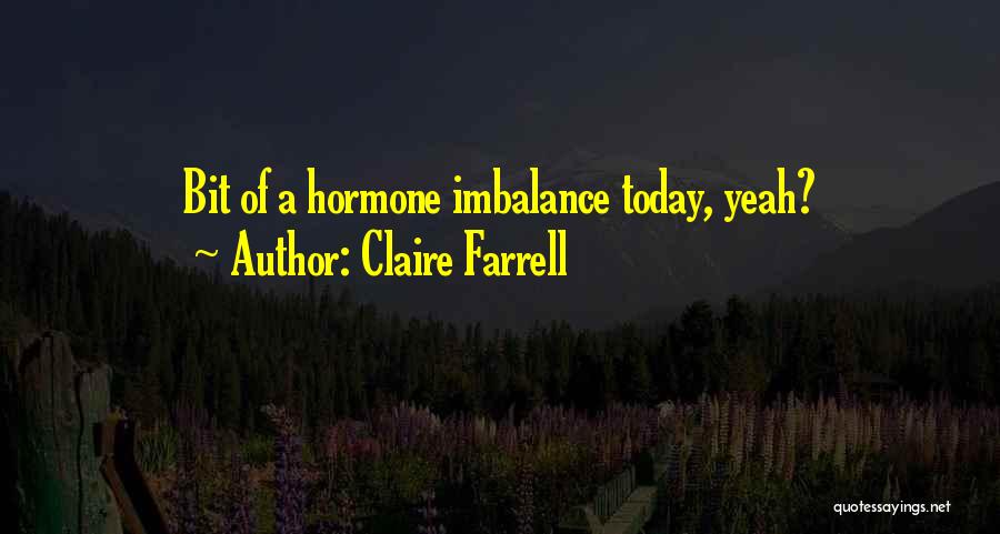 Hormone Quotes By Claire Farrell