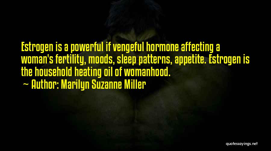 Hormone Quotes By Marilyn Suzanne Miller