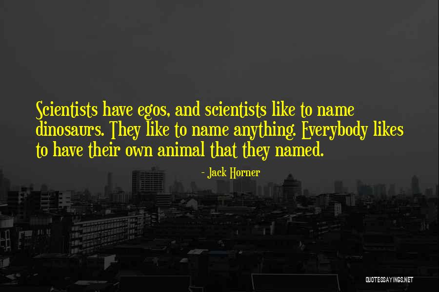 Horner Quotes By Jack Horner Horner Quotes By Jack Horner
