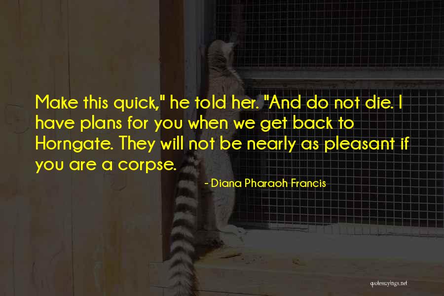 Horngate Quotes By Diana Pharaoh Francis Horngate Quotes By Diana Pharaoh Francis