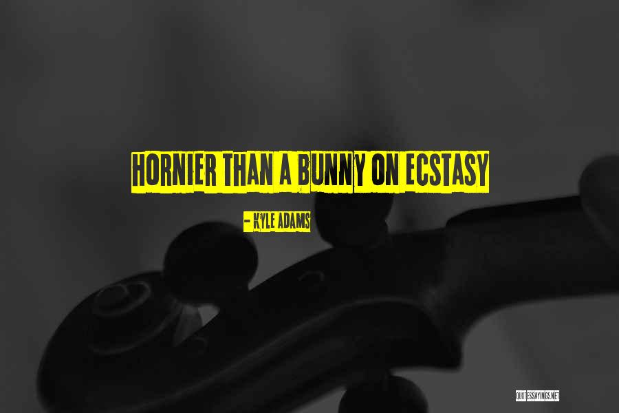 Hornier Quotes By Kyle Adams Hornier Quotes By Kyle Adams