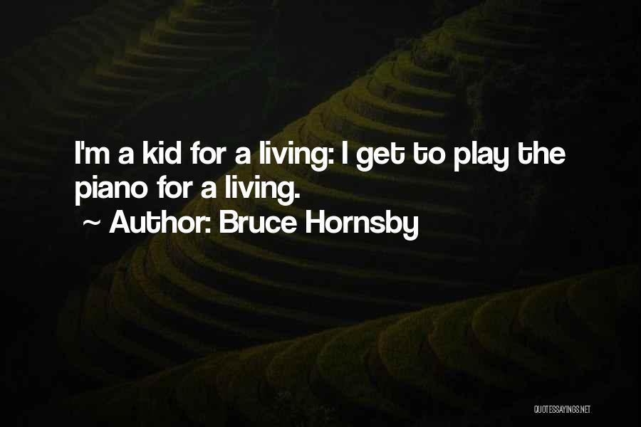 Hornsby Quotes By Bruce Hornsby